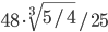 48\cdot\sqrt[3]{5/4}/25