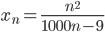 x_n=\displaystyle\frac{n^2}{1000n-9}