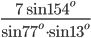 \displaystyle\frac{7\sin154^o}{\sin77^o\cdot\sin13^o}