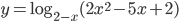 y=\log_{2-x}(2x^2-5x+2)