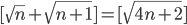 [\sqrt{n}+\sqrt{n+1}]=[\sqrt{4n+2}]